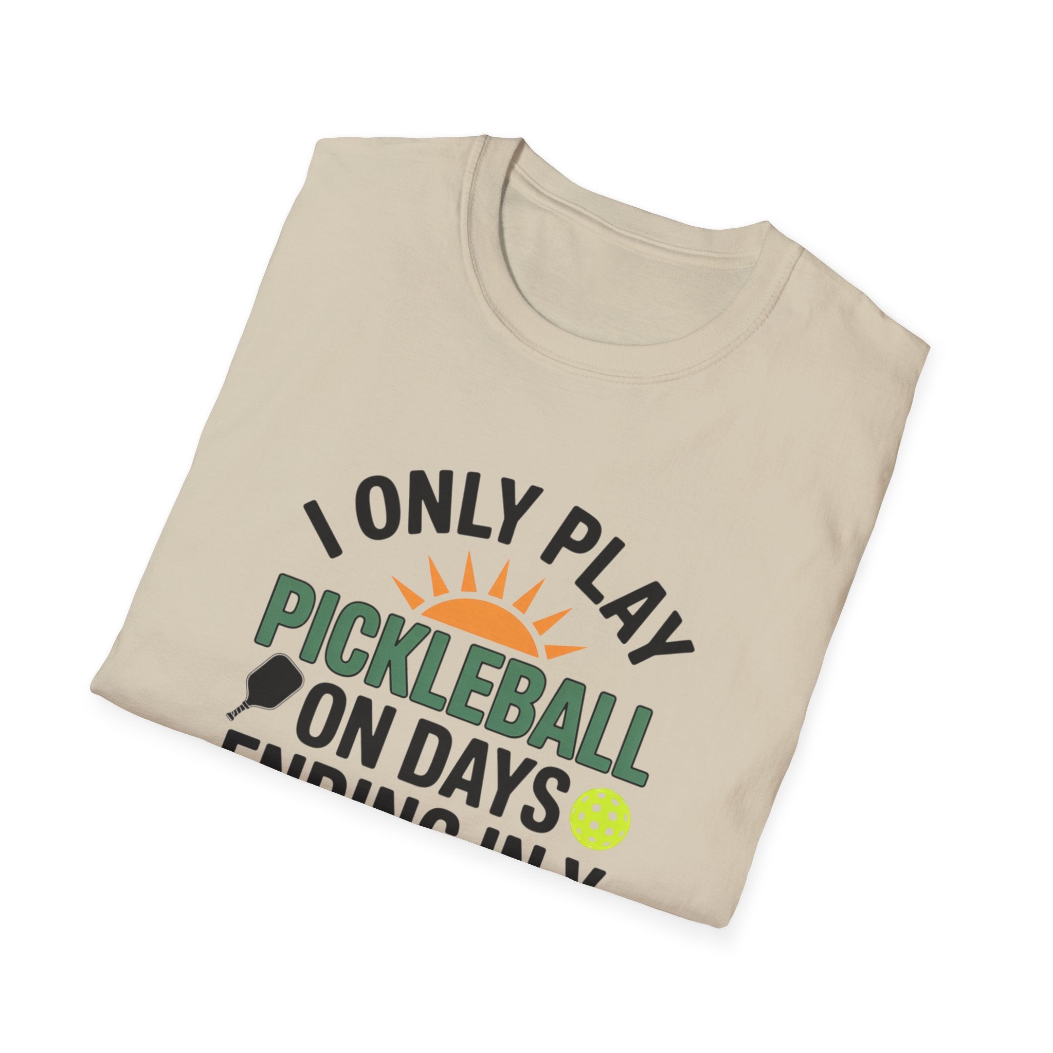 Funny Pickleball T-Shirt Only Play Pickleball On Days Ending In Y Humorous Pickleball Player Tee 5 colors 100% cotton