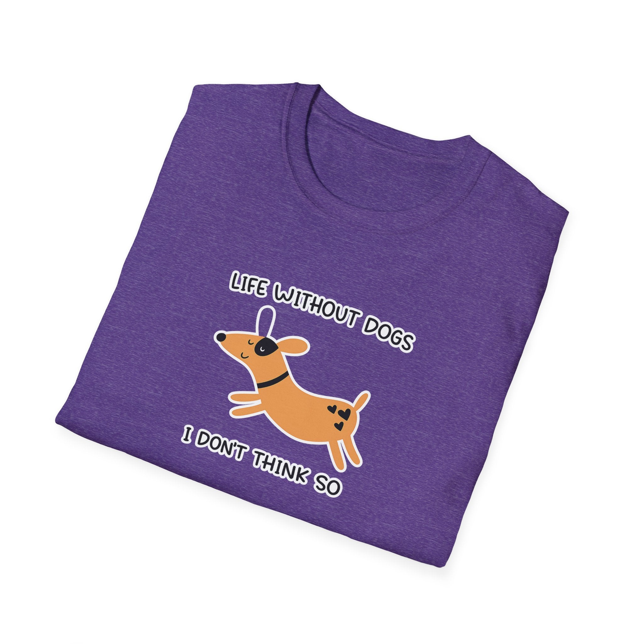 Life Without Dogs Don't Think So Shirt Funny Dog Lover TShirt Pet Mom Gift 7 colors 100% cotton