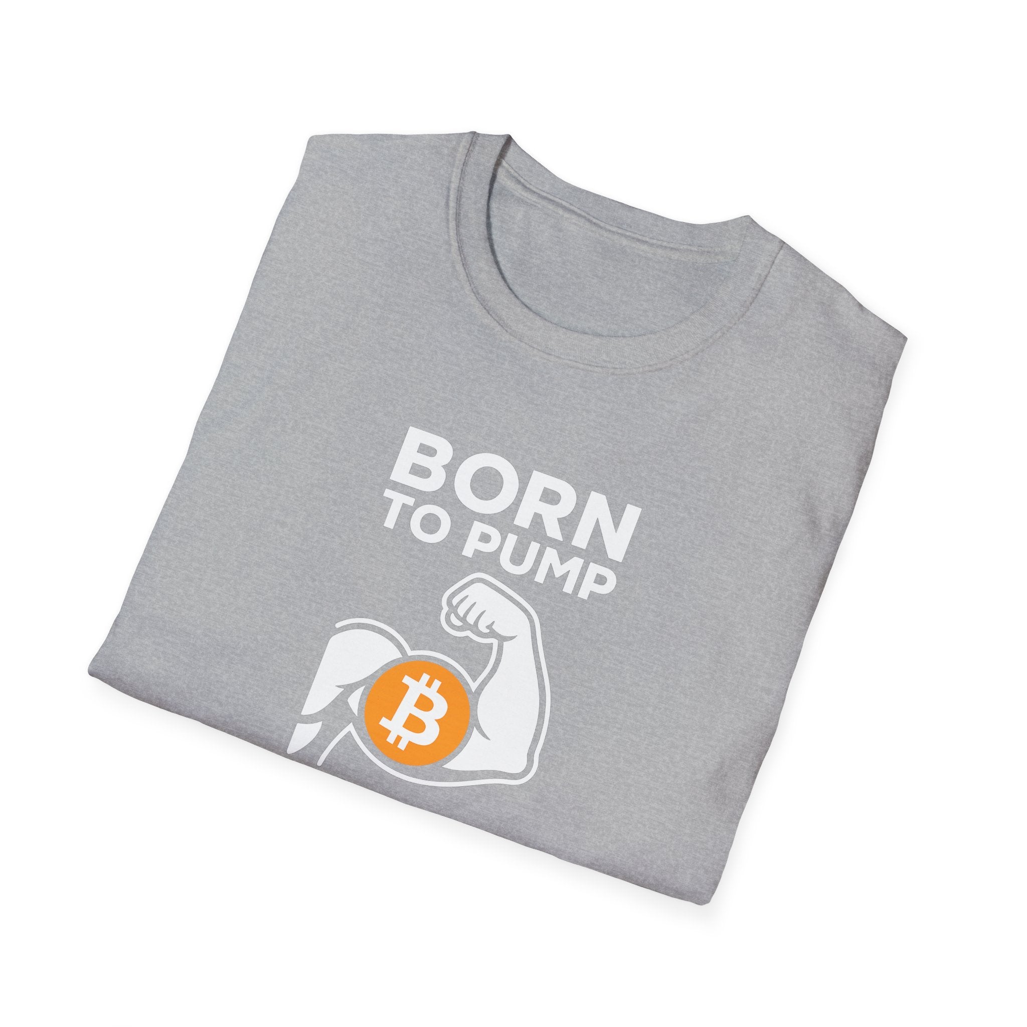Show off your Crypto Strength and Bitcoin pride with our Born to Pump T-shirt 3 colors 100% cotton