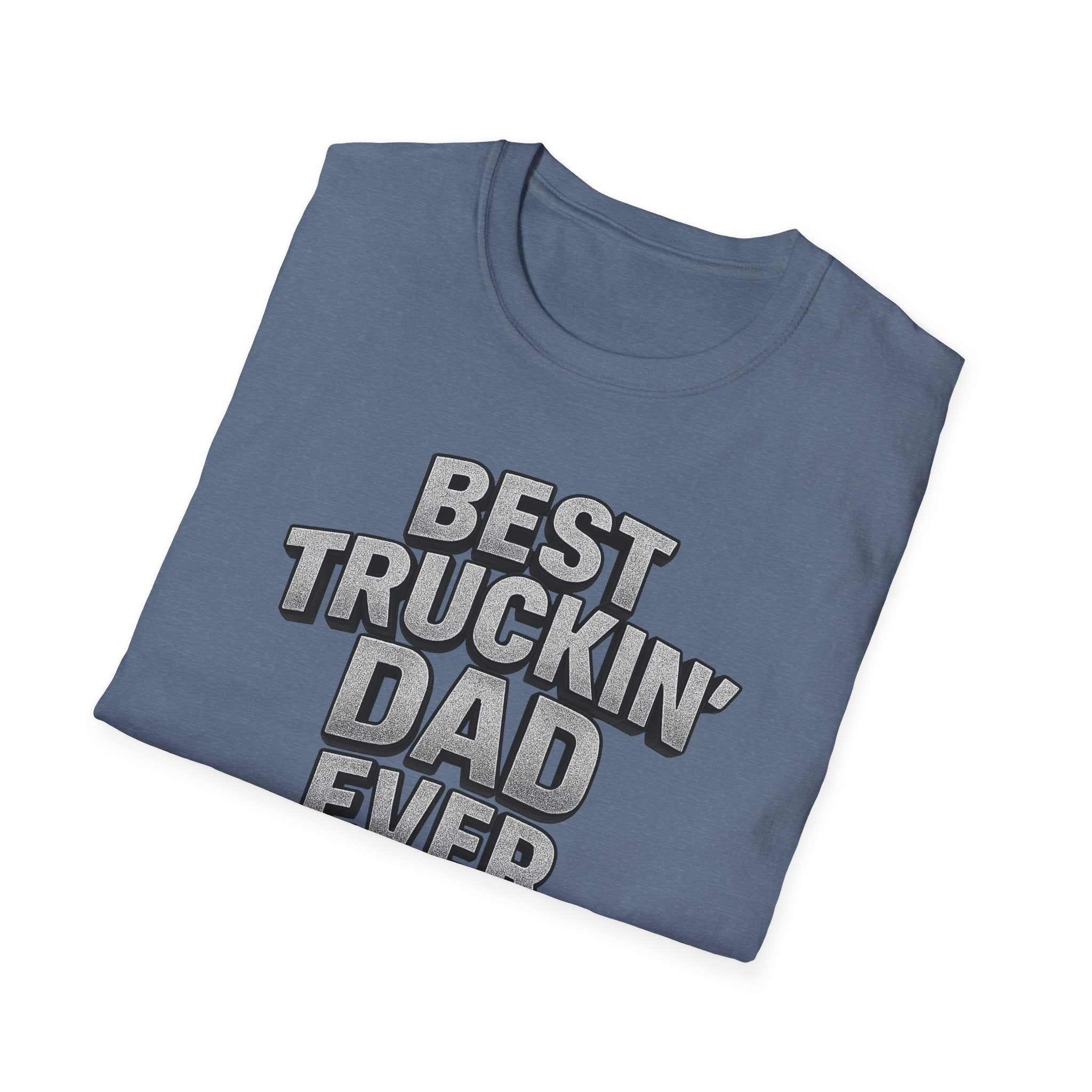 Best Truckin' Dad Ever T-Shirt Father's Day Gift for Trucker Dads with Attitude 6 colors 100% cotton