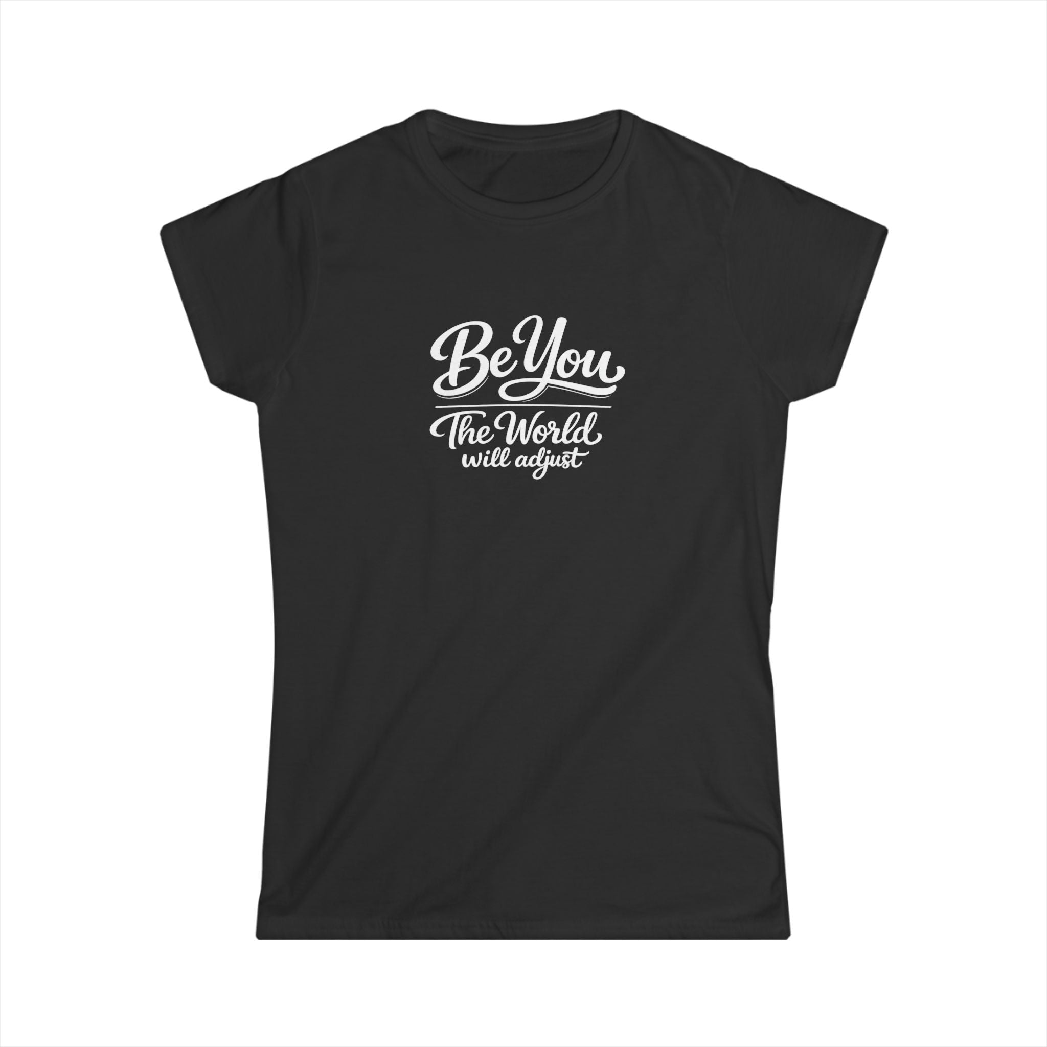 Be You The World Will Adjust Shirt Inspirational Quote T-Shirt Positive Message Tee Confidence Self Love Gift 6 colors 100% cotton