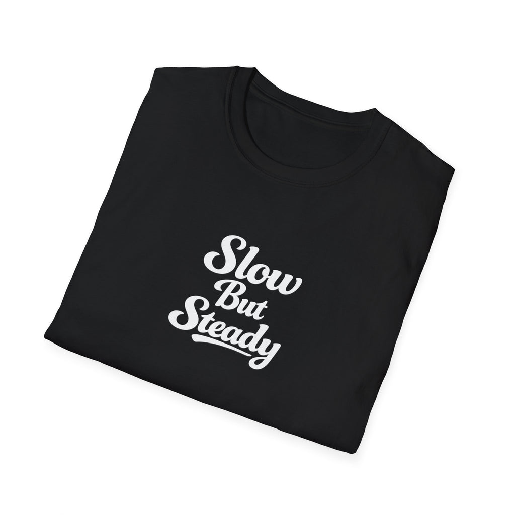 Slow But Steady TShirt Clean Script Typography Shirt Everyday Mindset Graphic Tee 10 colors 100% cotton