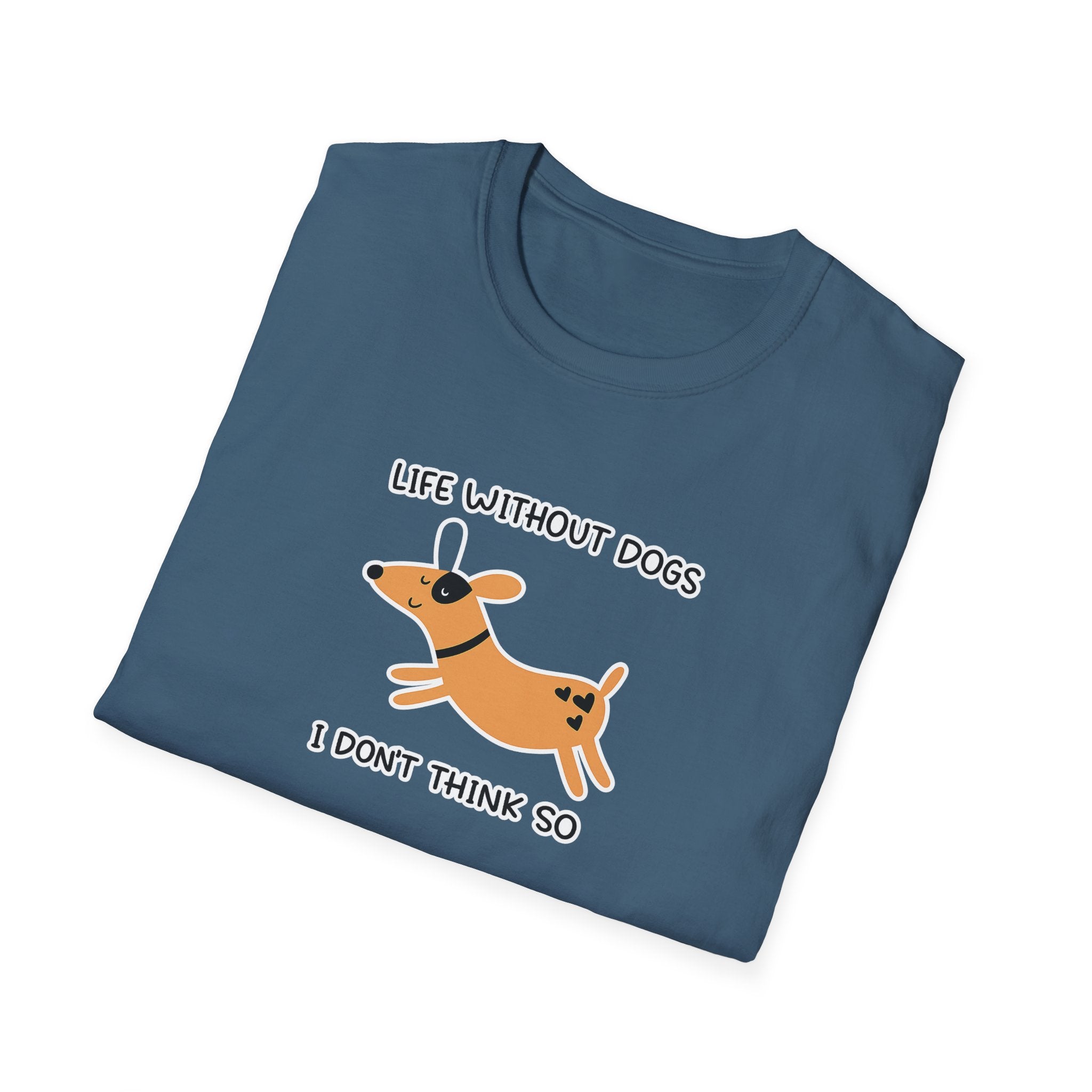 Life Without Dogs Don't Think So Shirt Funny Dog Lover TShirt Pet Mom Gift 7 colors 100% cotton