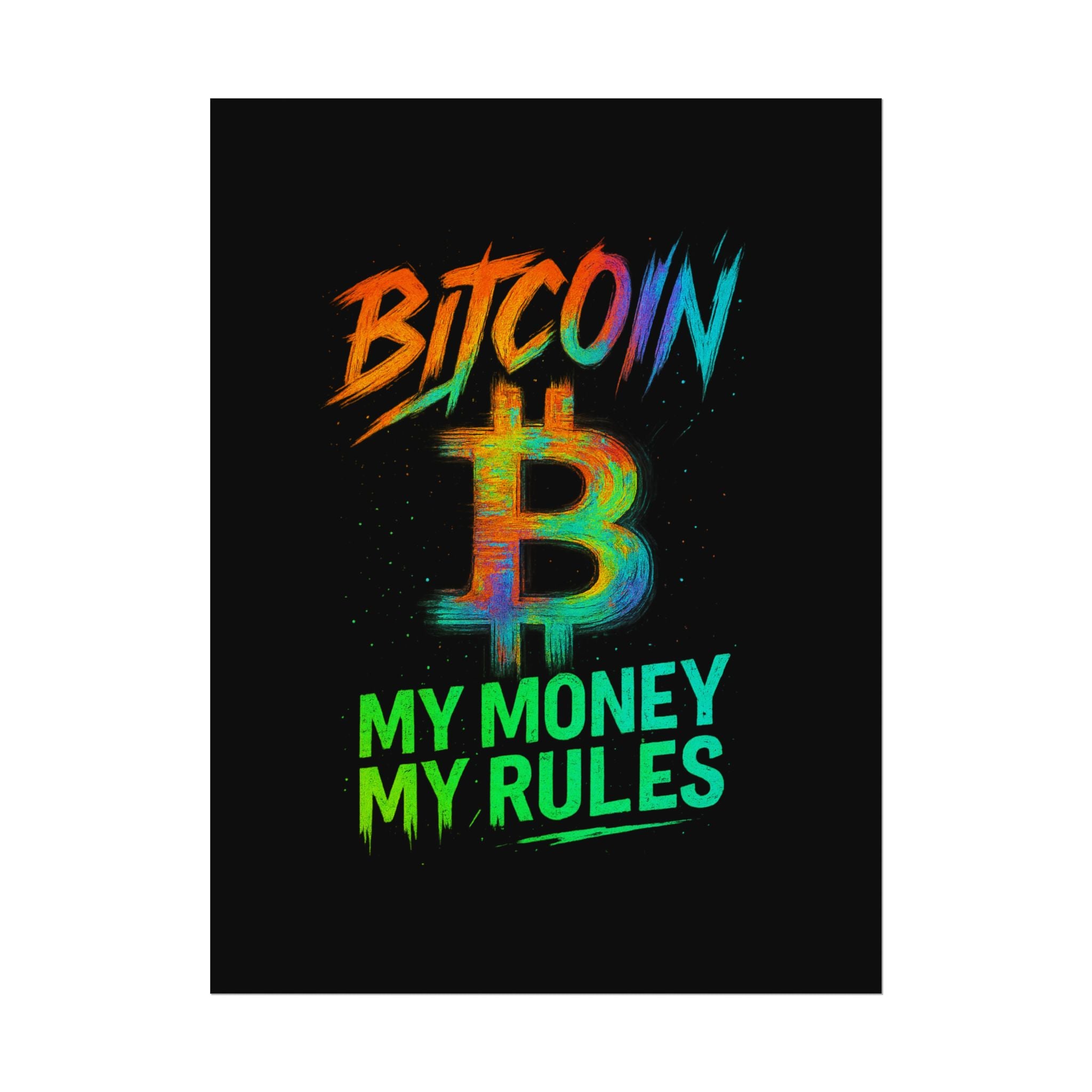 Bitcoin Poster – Mein Geld, meine Regeln. Neon-Graffiti-Edition