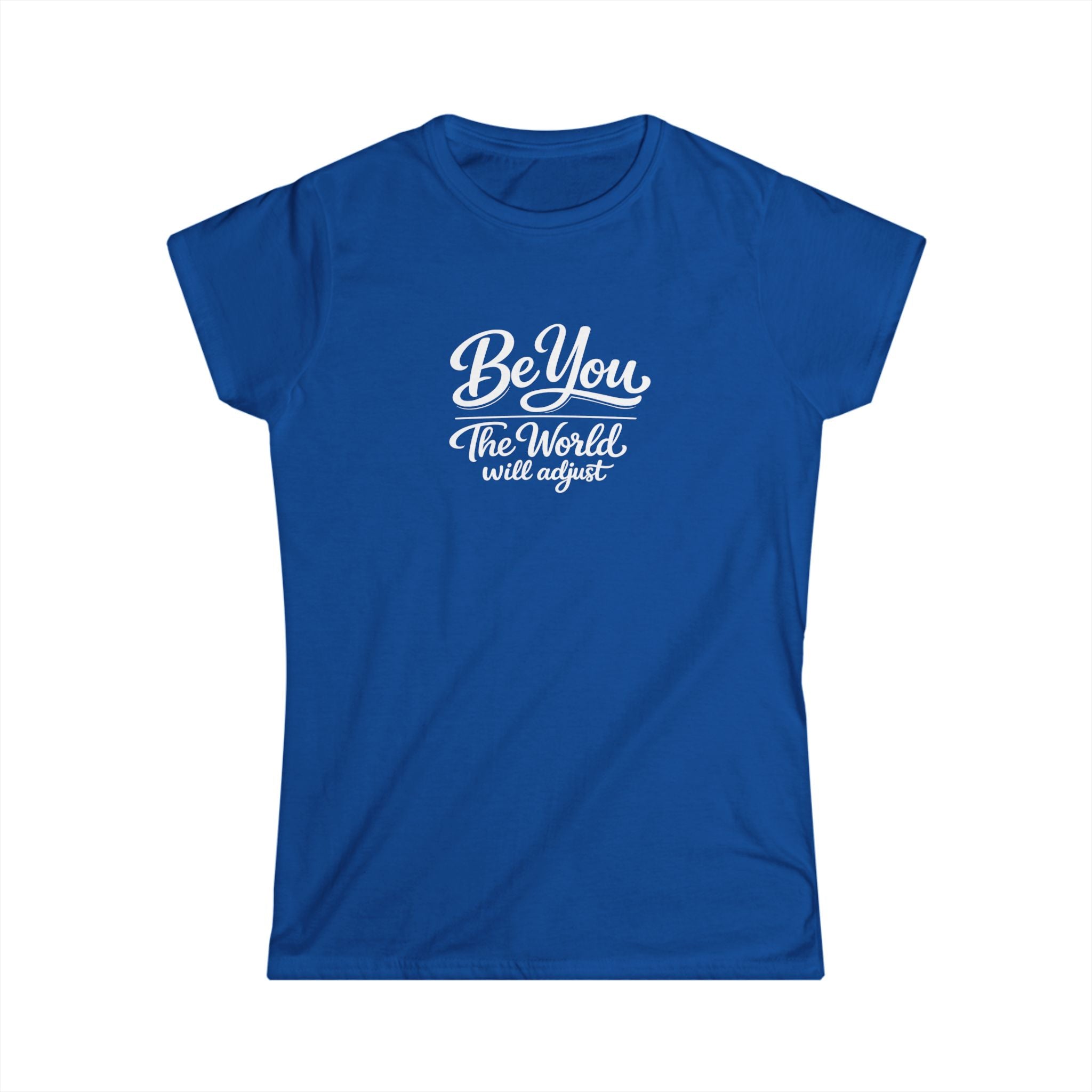 Be You The World Will Adjust Shirt Inspirational Quote T-Shirt Positive Message Tee Confidence Self Love Gift 6 colors 100% cotton