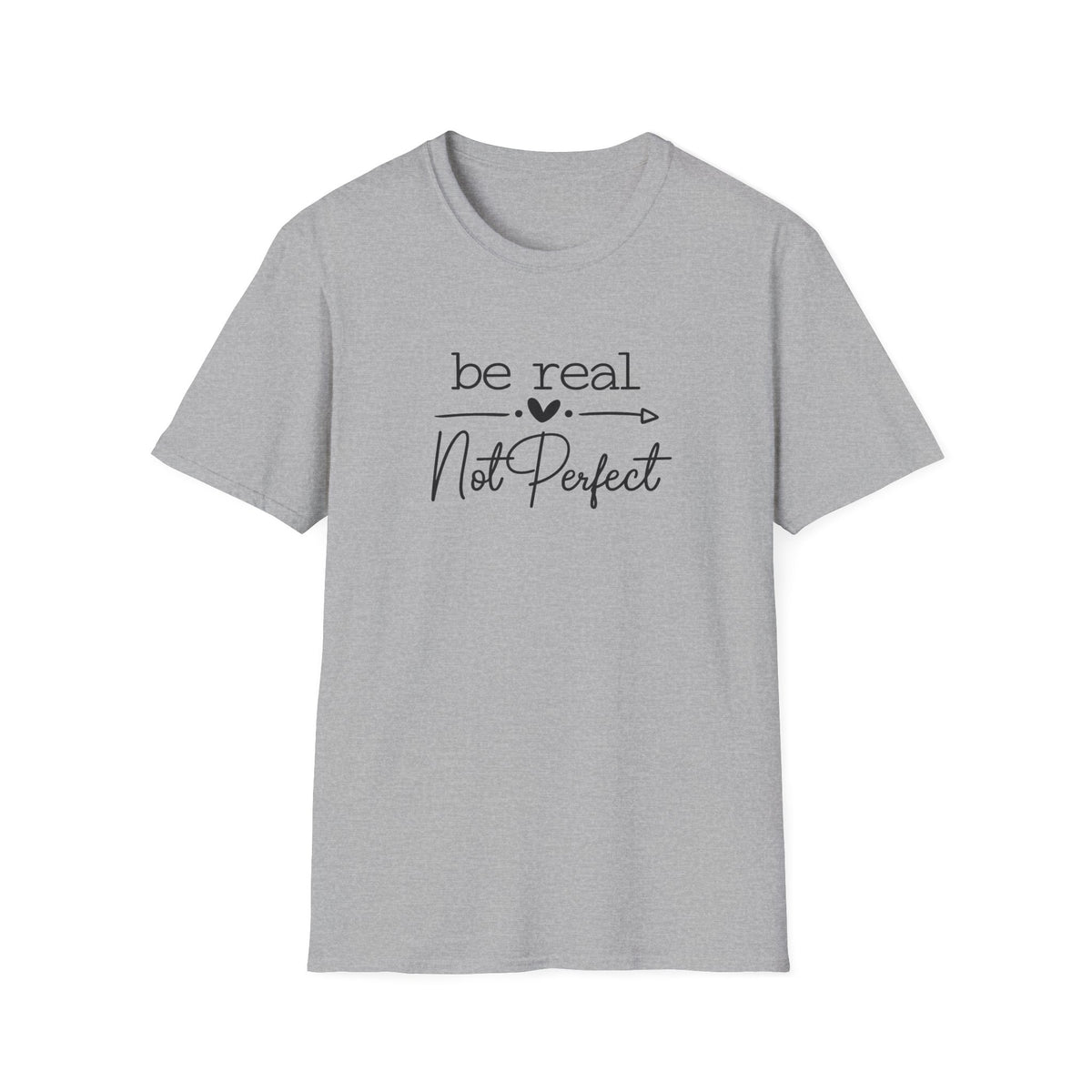 SatsandStripes.com Be Real Not Perfect T-Shirt Inspirational Quote Tee Positive Mindset Shirt Gift for Women Grey
