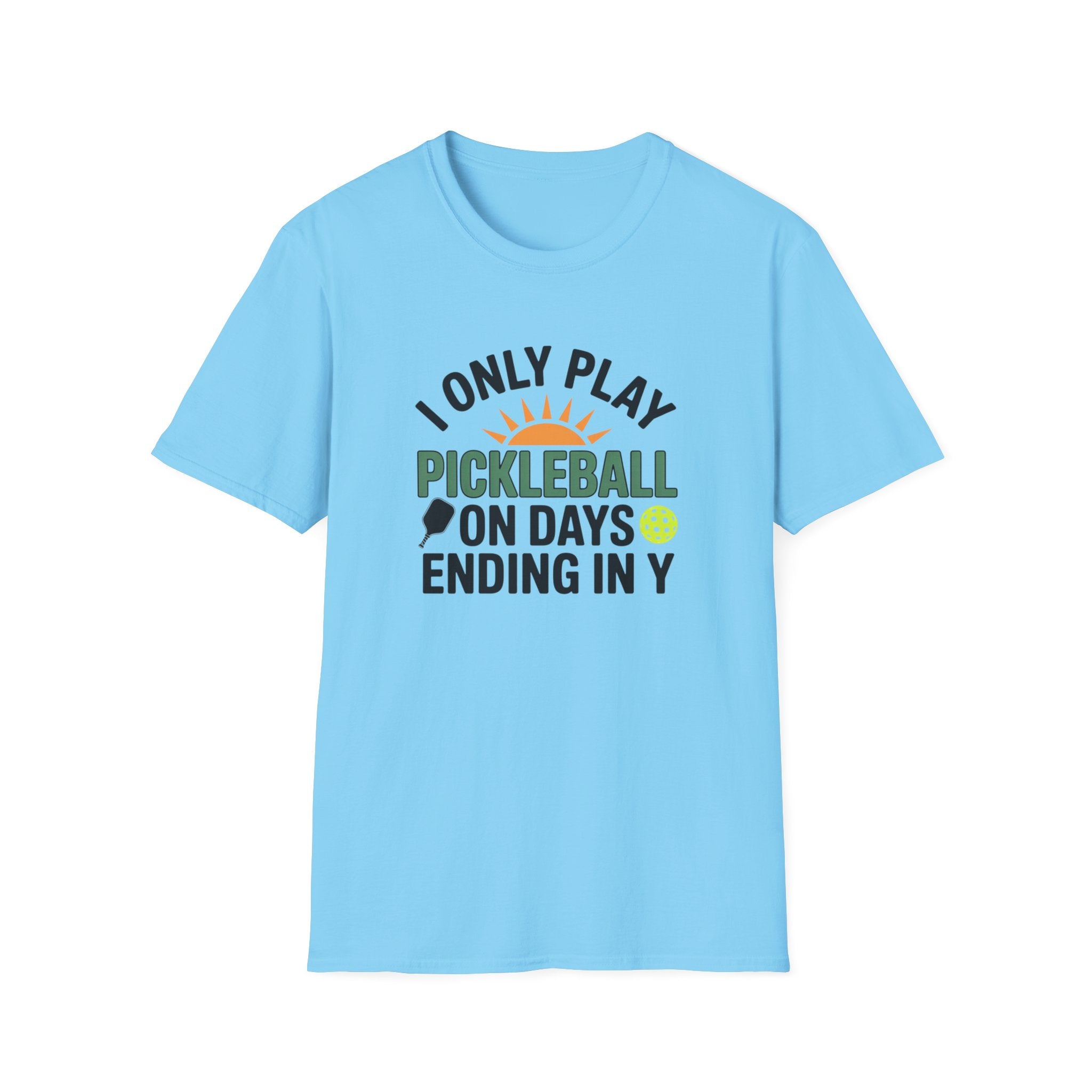Funny Pickleball T-Shirt Only Play Pickleball On Days Ending In Y Humorous Pickleball Player Tee 5 colors 100% cotton