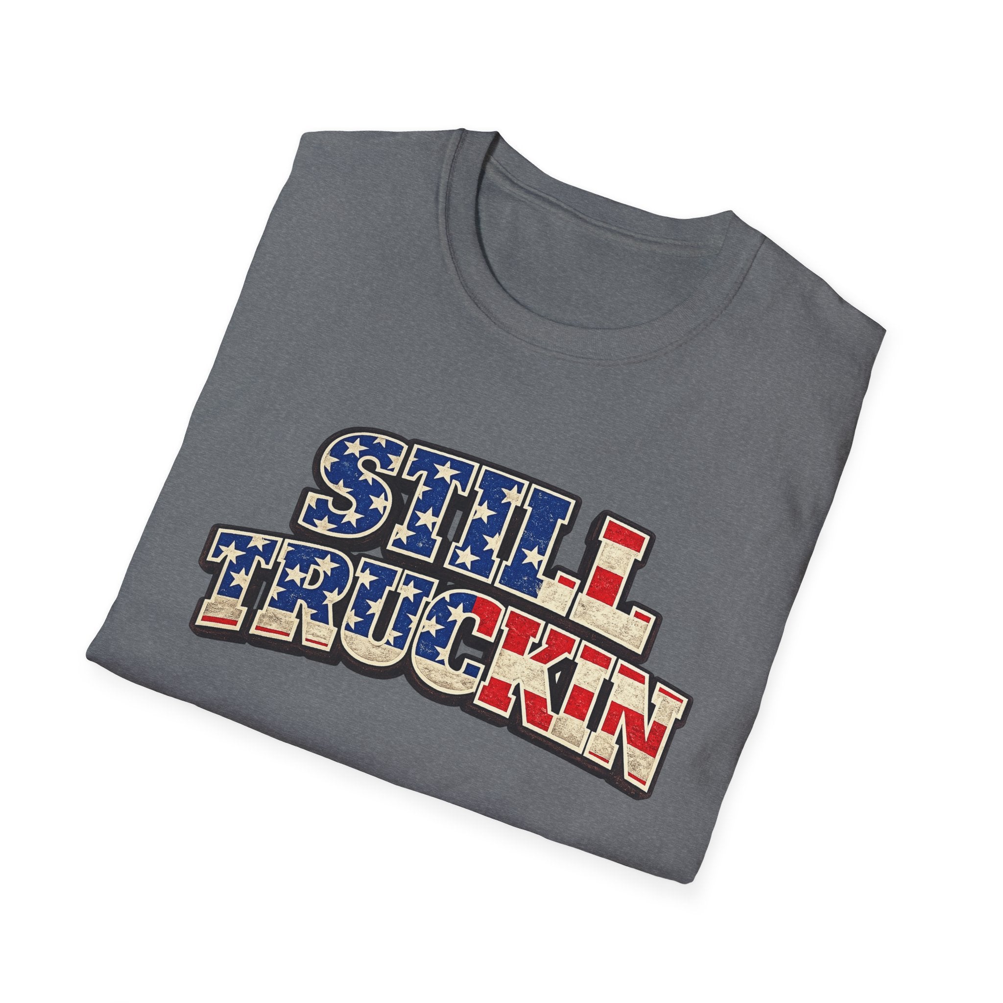 Still Truckin T-Shirt Patriotic Trucker Shirt American Flag Truck Tee Truck Driver Gift 6 colors 100% cotton