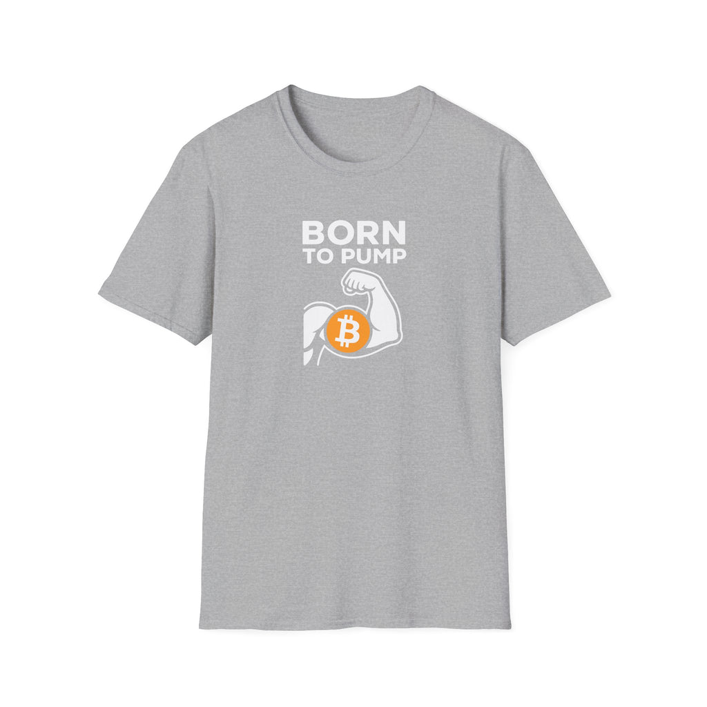 Show off your Crypto Strength and Bitcoin pride with our Born to Pump T-shirt 3 colors 100% cotton