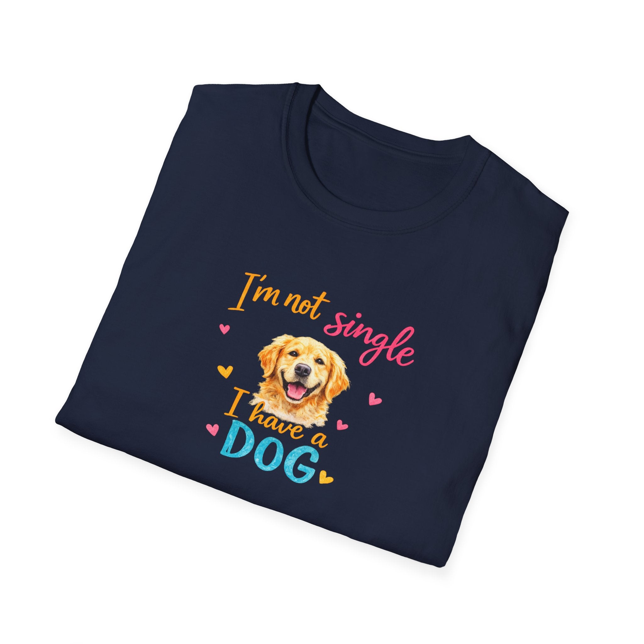 I'm Not Single I Have a Dog Shirt Funny Dog Lover T-Shirt Cute Pet Owner Gift 3 colors 100% cotton