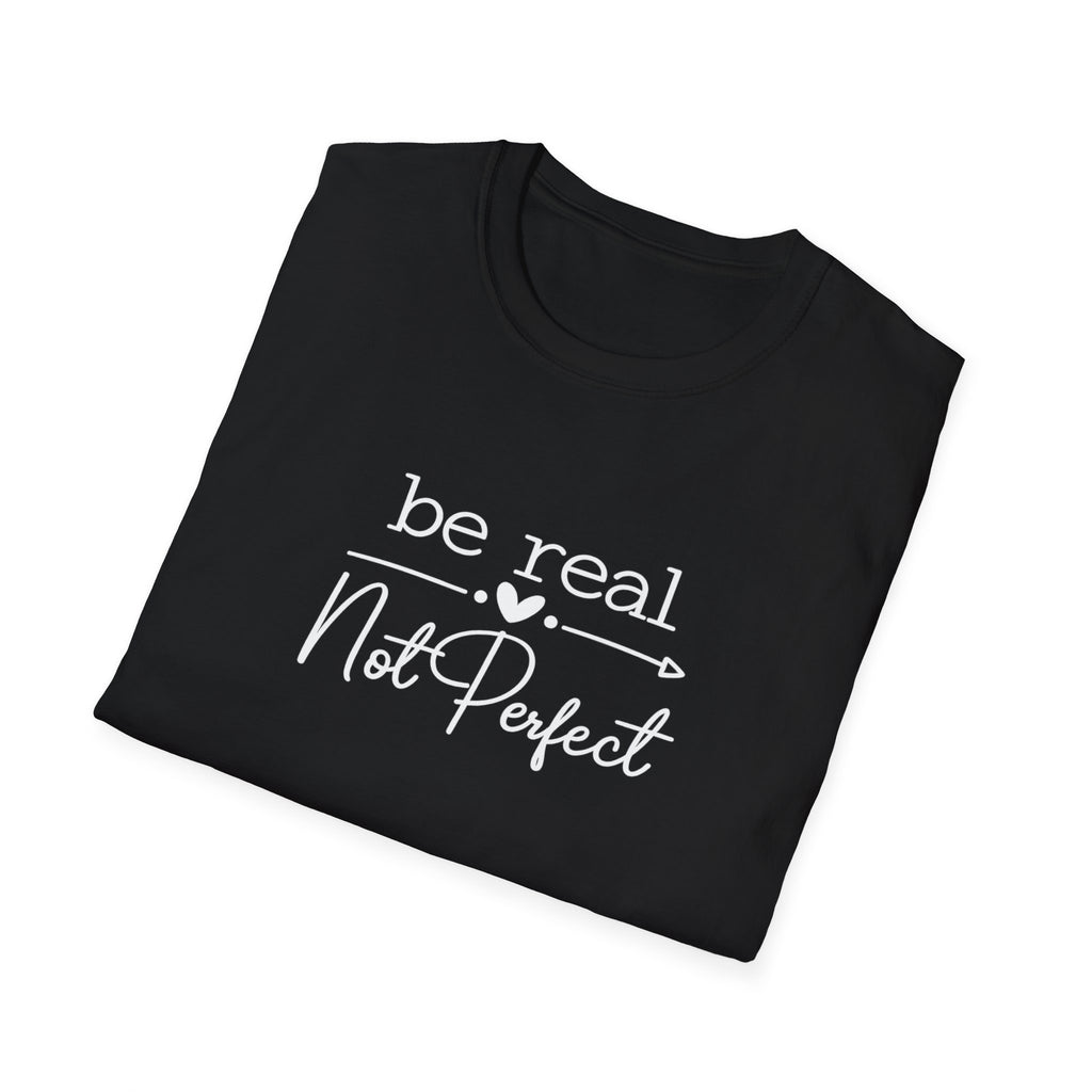 Be Real Not Perfect T-Shirt Inspirational Quote Tee Positive Mindset Shirt Gift for Women 7 colors 100% cotton