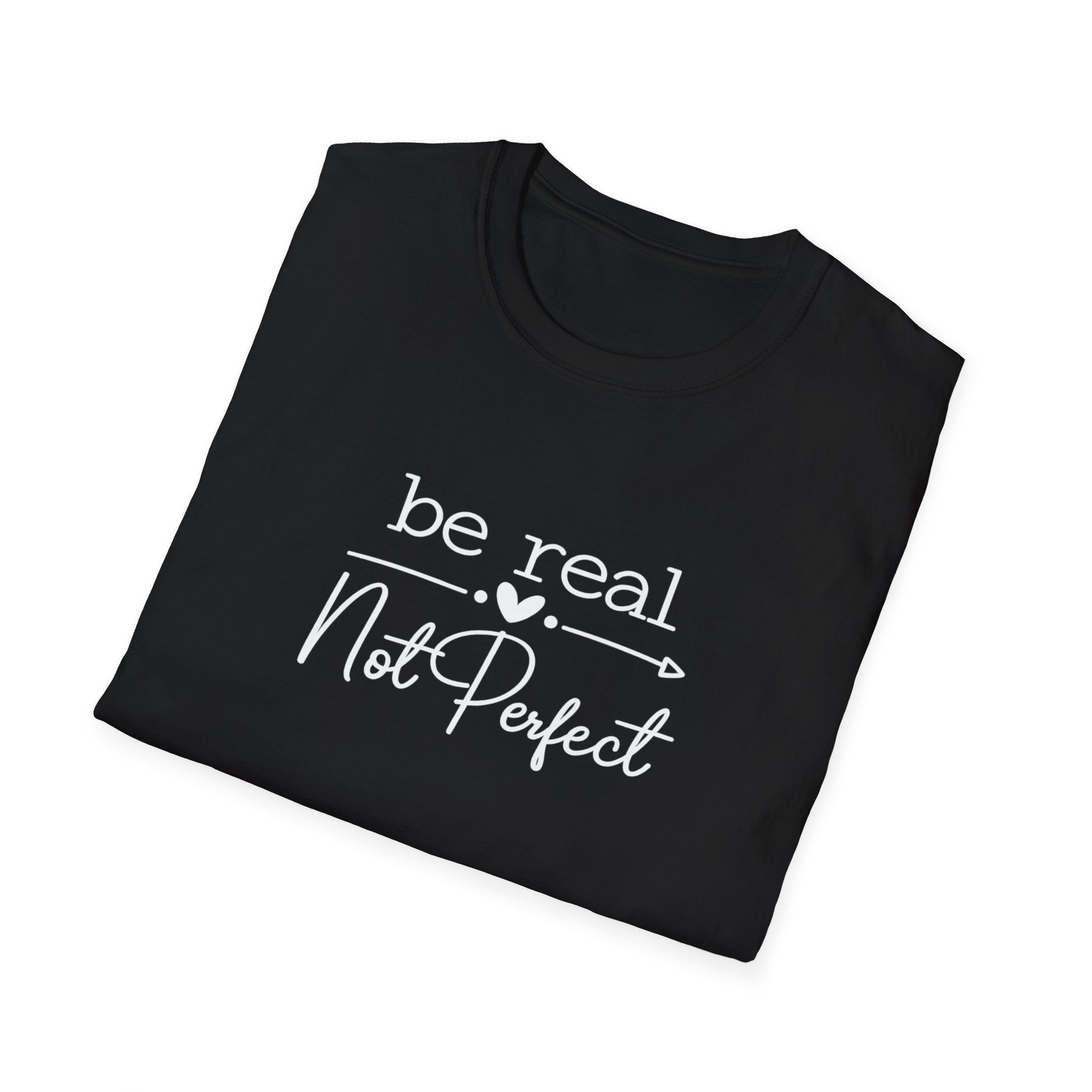 Be Real Not Perfect T-Shirt Inspirational Quote Tee Positive Mindset Shirt Gift for Women 7 colors 100% cotton