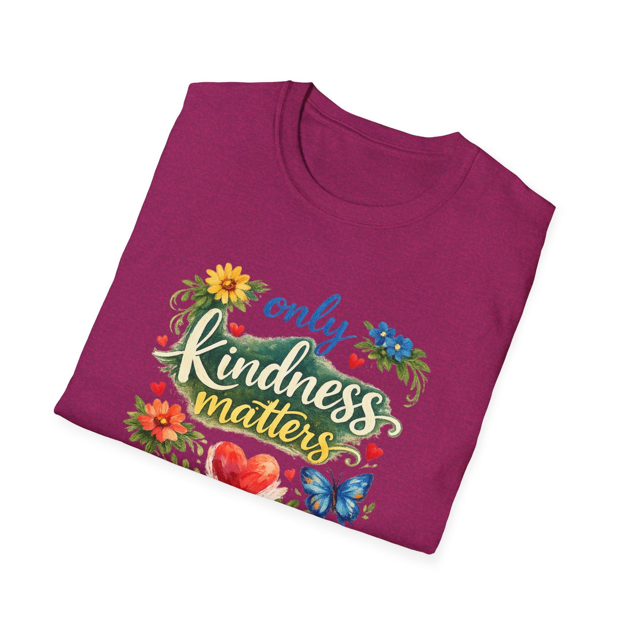 Only Kindness Matters Shirt Inspirational Kindness Tee Uplifting Message Tee Meaningful Gift 7 colors 100% cotton