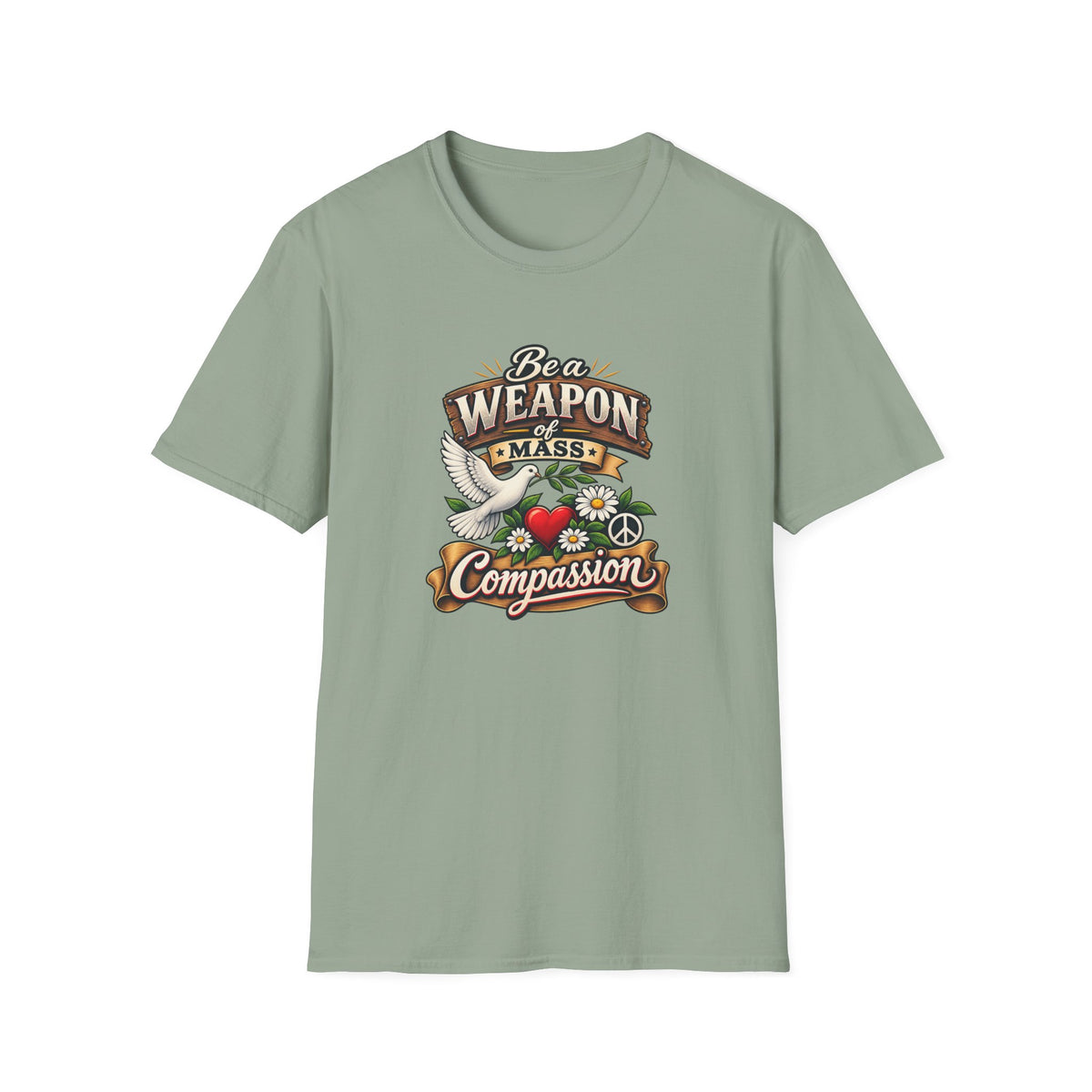 SatsandStripes.com Be a Weapon of Mass Compassion T-Shirt Kindness Peace Love Compassion Tee Inspirational Graphic Shirt Sage