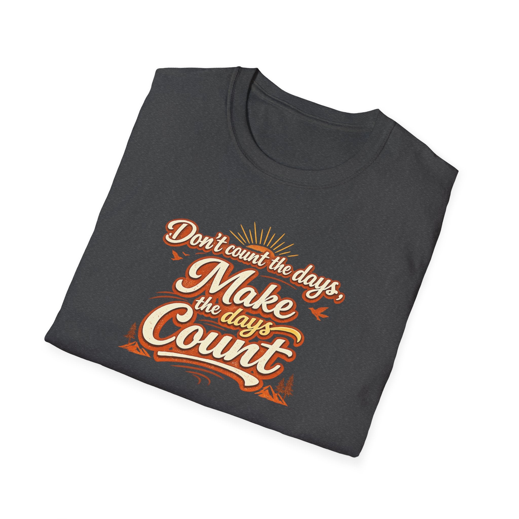 Make the Days Count Shirt Motivational Quote T-Shirt Inspirational Typography Graphic Tee 6 colors 100% cotton