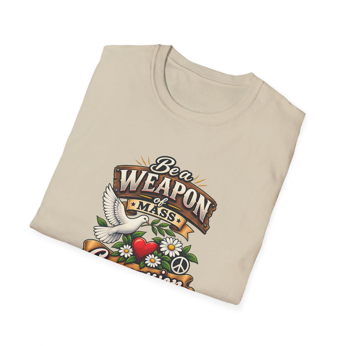 SatsandStripes.com Be a Weapon of Mass Compassion T-Shirt Kindness Peace Love Compassion Tee Inspirational Graphic Shirt Sand Folded
