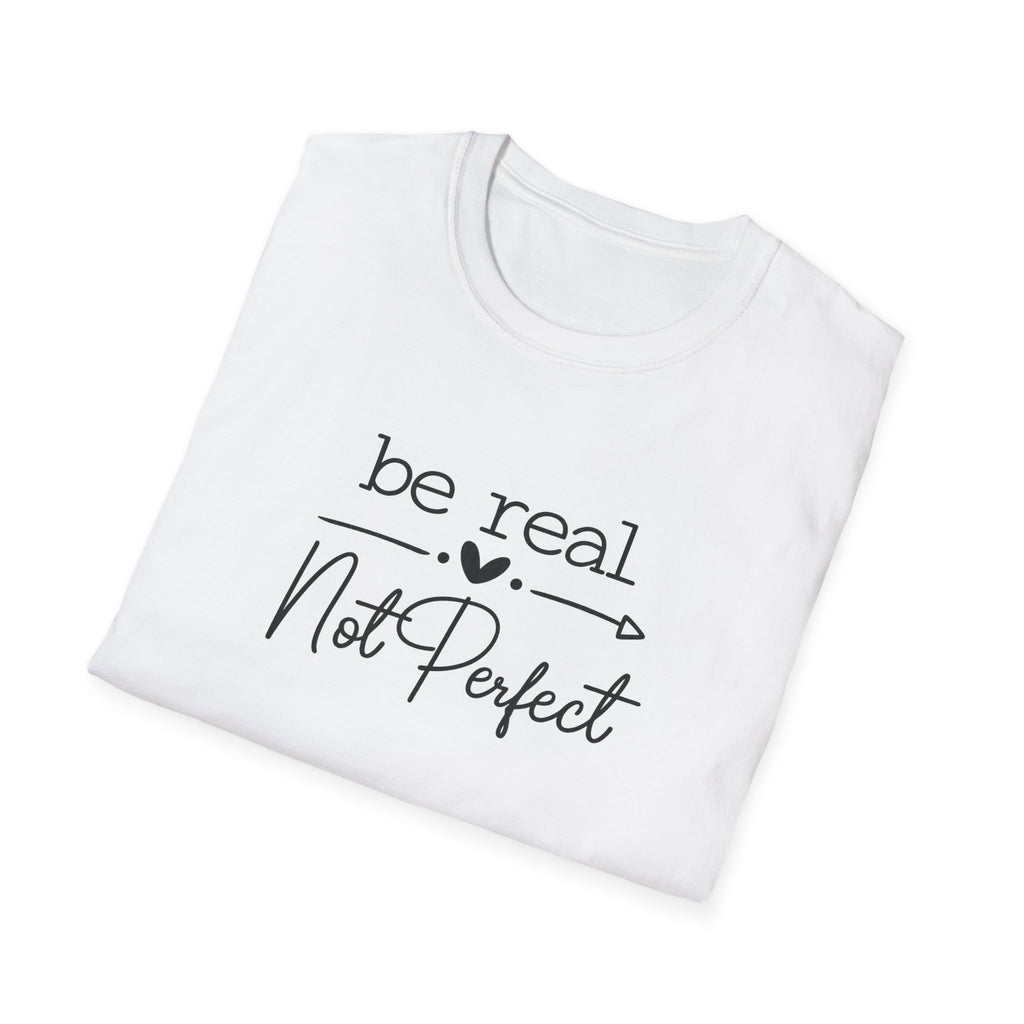 Be Real Not Perfect T-Shirt Inspirational Quote Tee Positive Mindset Shirt Gift for Women 7 colors 100% cotton
