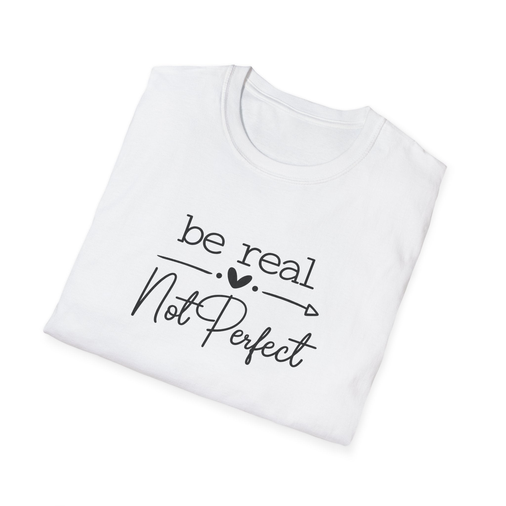 Be Real Not Perfect T-Shirt Inspirational Quote Tee Positive Mindset Shirt Gift for Women 7 colors 100% cotton