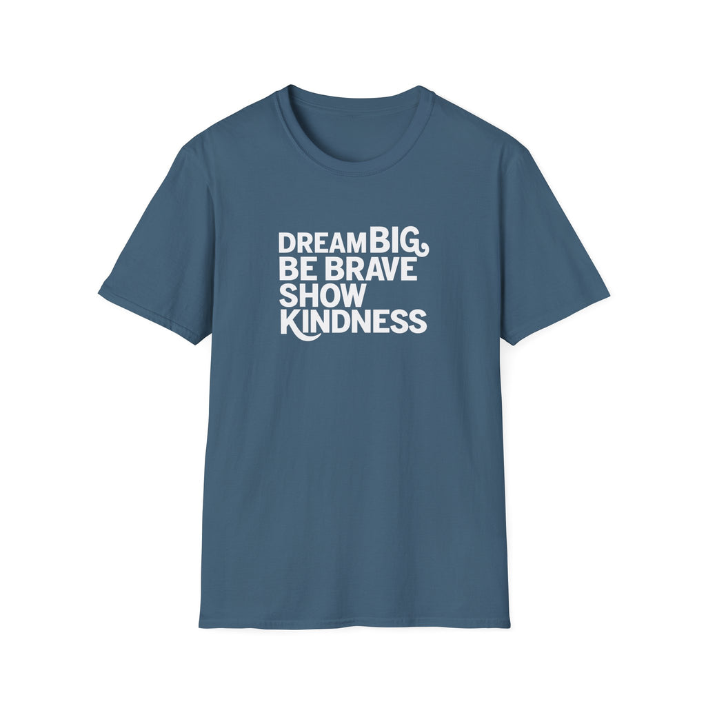 SatsandStripes.com Dream Big Be Brave Show Kindness Softstyle® T-Shirt Inspirational Positive Message Tee Indigo Blue