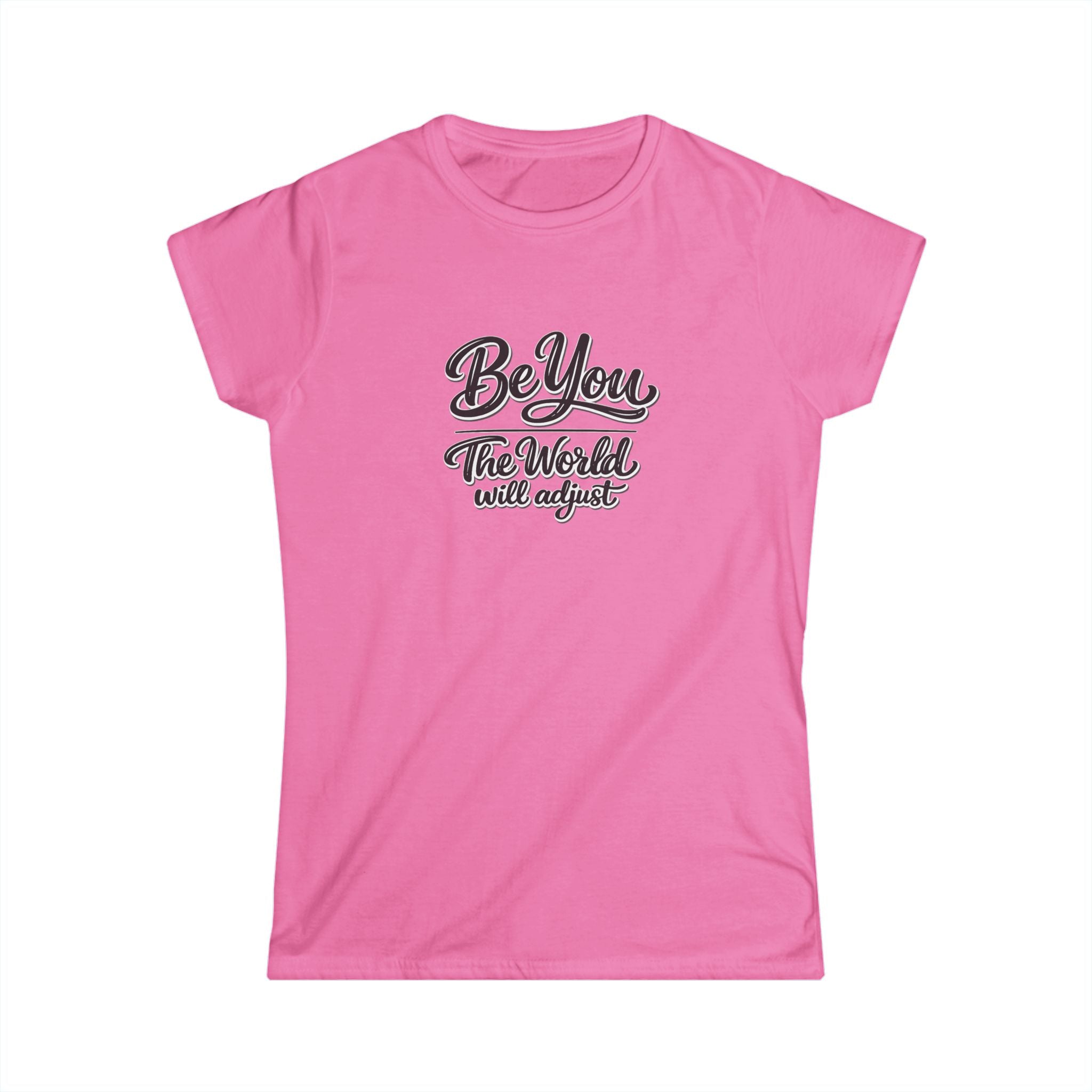 Be You The World Will Adjust Shirt Inspirational Quote T-Shirt Positive Message Tee Confidence Self Love Gift 6 colors 100% cotton