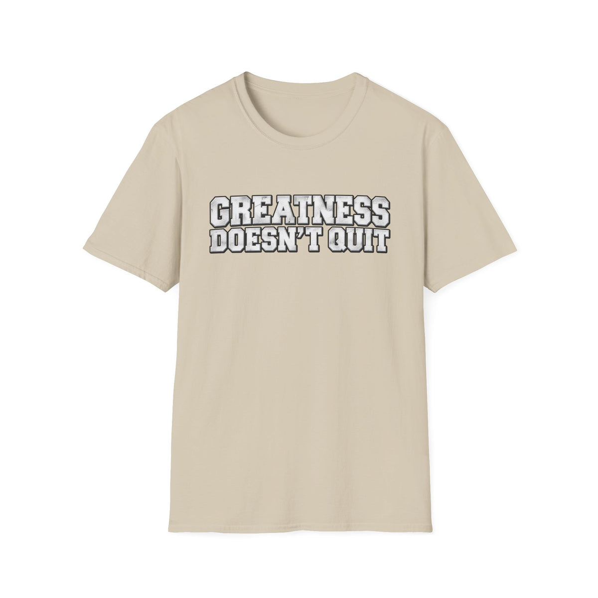 SatsandStripes.com Greatness Doesn’t Quit Softstyle® T-Shirt – Motivational Graphic Tee, Inspirational Shirt, Positive Mindset Gift for Men & Women Sand