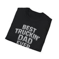Best Truckin' Dad Ever T-Shirt Father's Day Gift for Trucker Dads with Attitude 6 colors 100% cotton