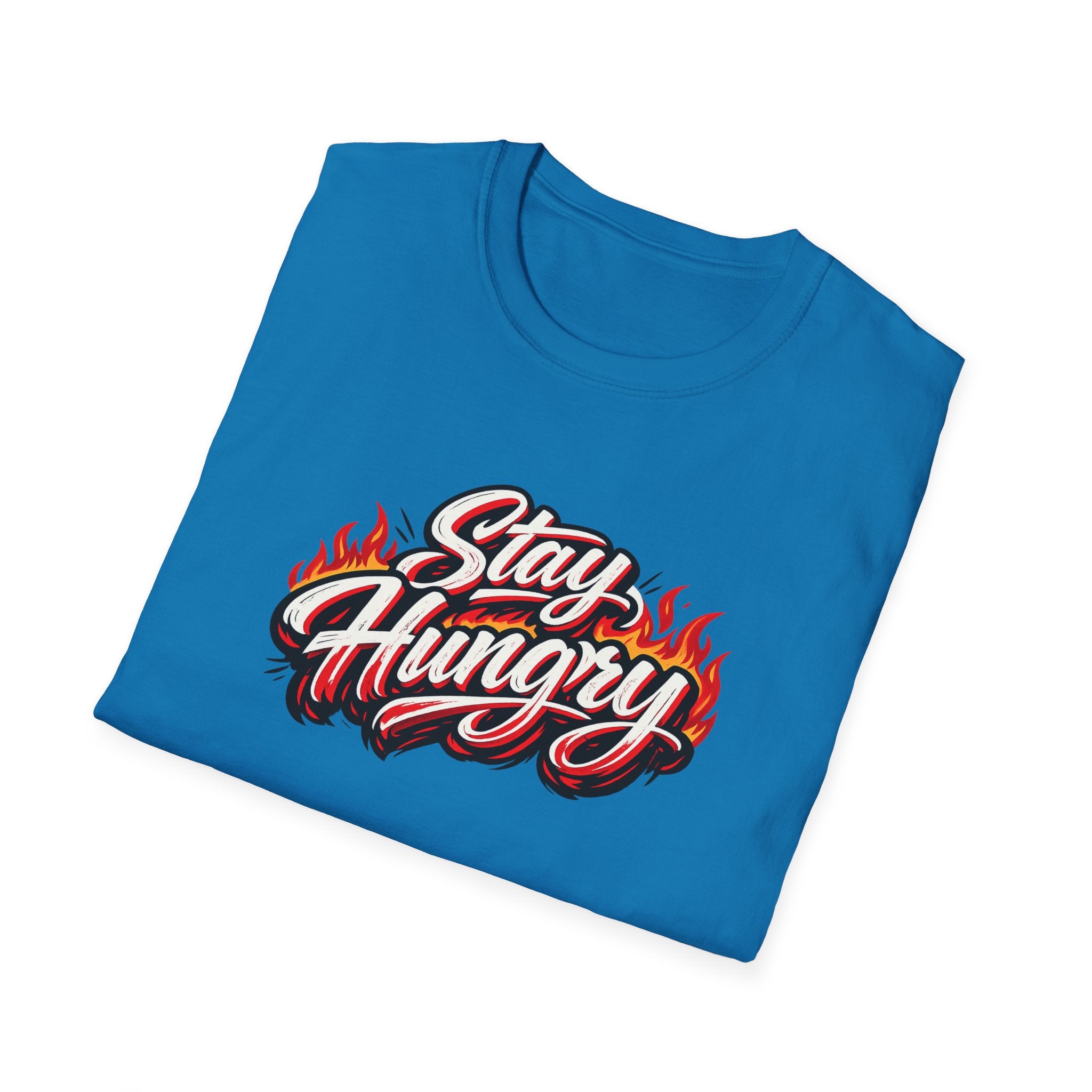 Stay Hungry Motivational T-Shirt Bold Flame Typography Hustle Grind Graphic Tee 8 colors 100% cotton