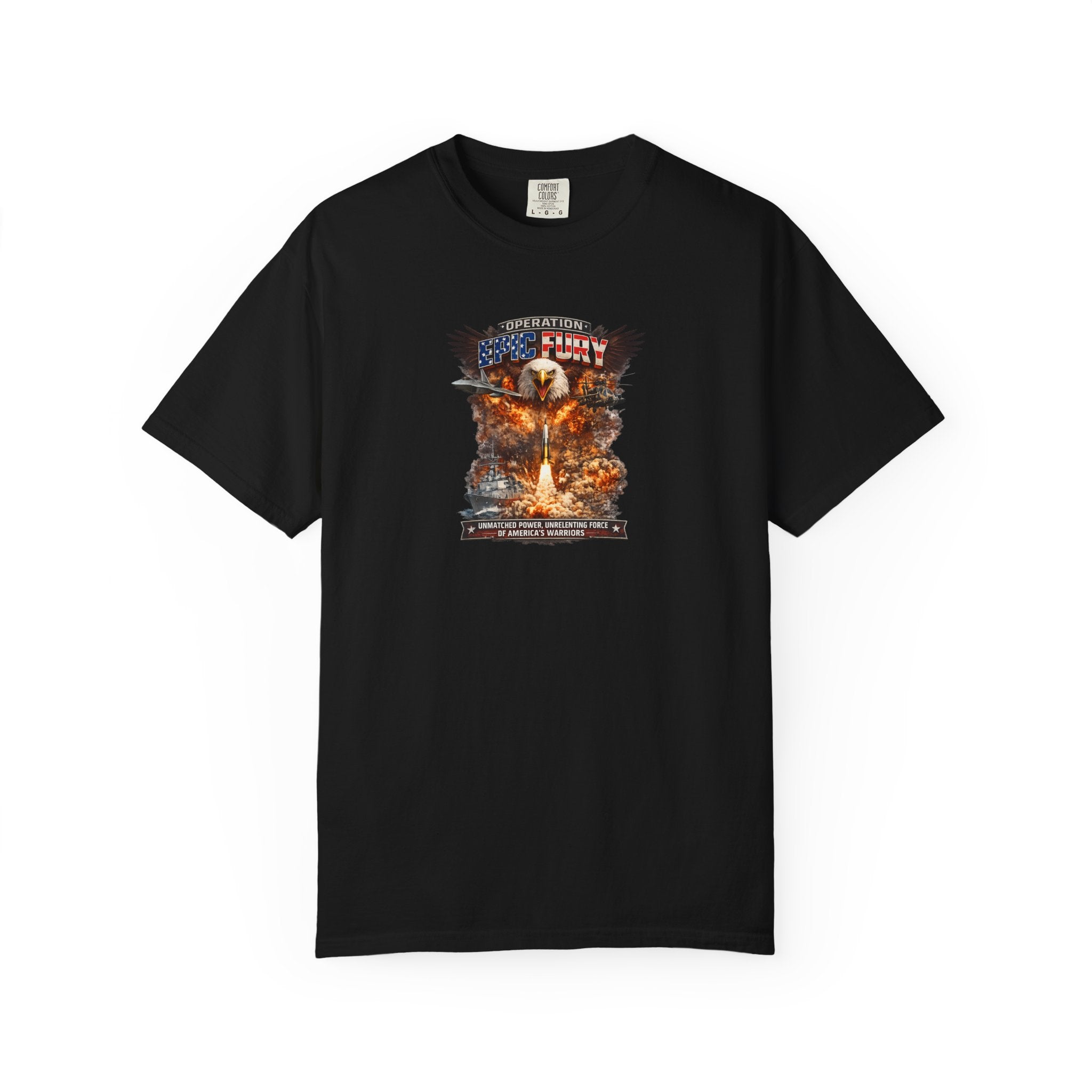 Operation Epic Fury Patriotic T-Shirt Unmatched Power Unrelenting Force of America's Warriors 7 colors 100% cotton