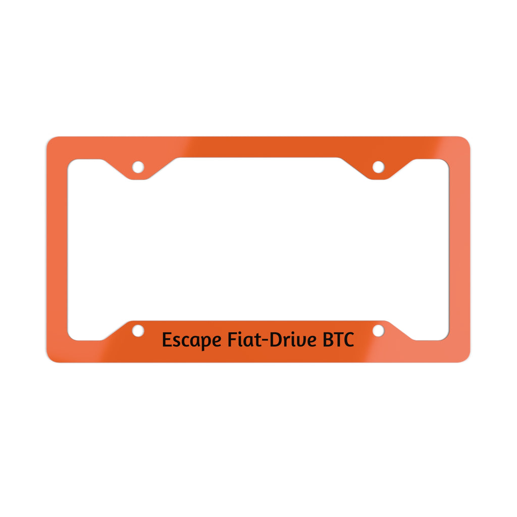 Escape Fiat Drive BTC Bitcoin Metal License Plate Frame