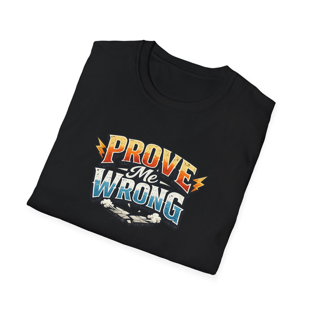 Prove Me Wrong T-Shirt Bold Motivational Statement Tee Confident Graphic Shirt Streetwear Attitude Top 100% cotton