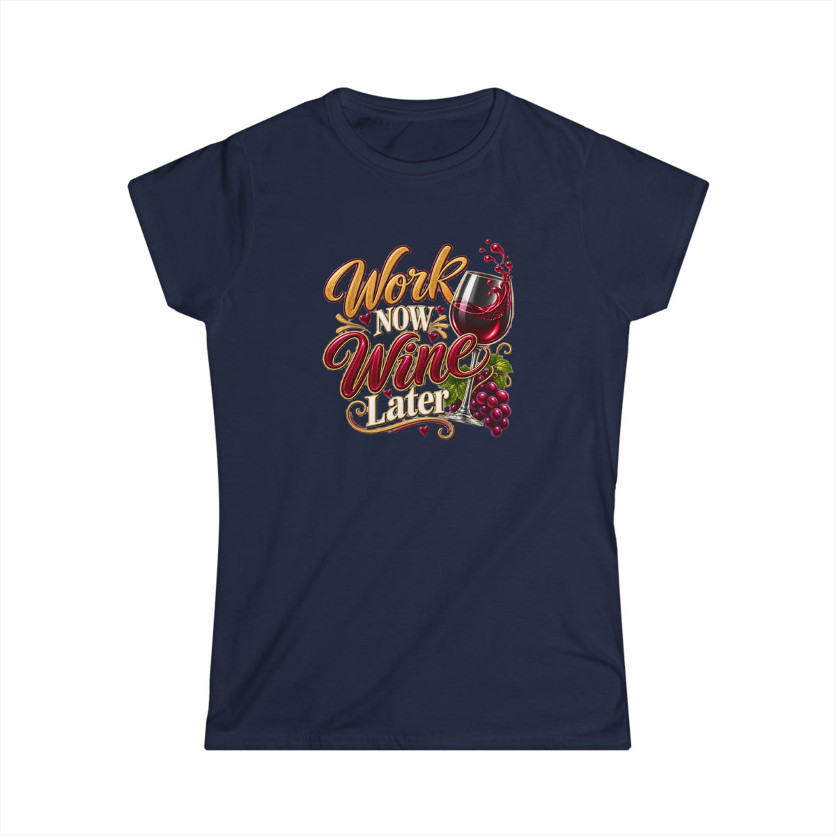 Work Now Wine Later Women’s Softstyle® T-Shirt – Funny Wine Lover Graphic Tee 6 colors 100% cotton
