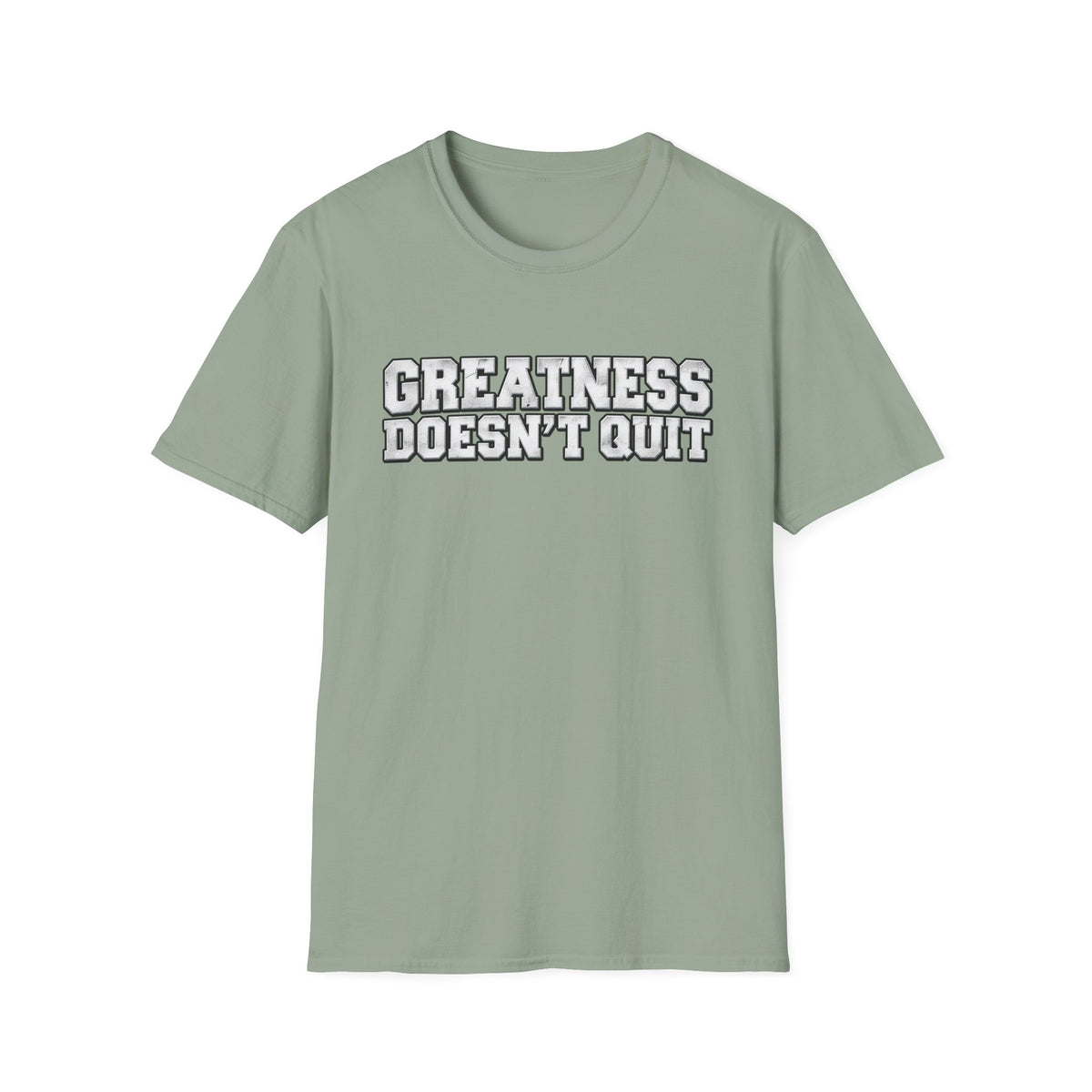 SatsandStripes.com Greatness Doesn’t Quit Softstyle® T-Shirt – Motivational Graphic Tee, Inspirational Shirt, Positive Mindset Gift for Men & Women Sage