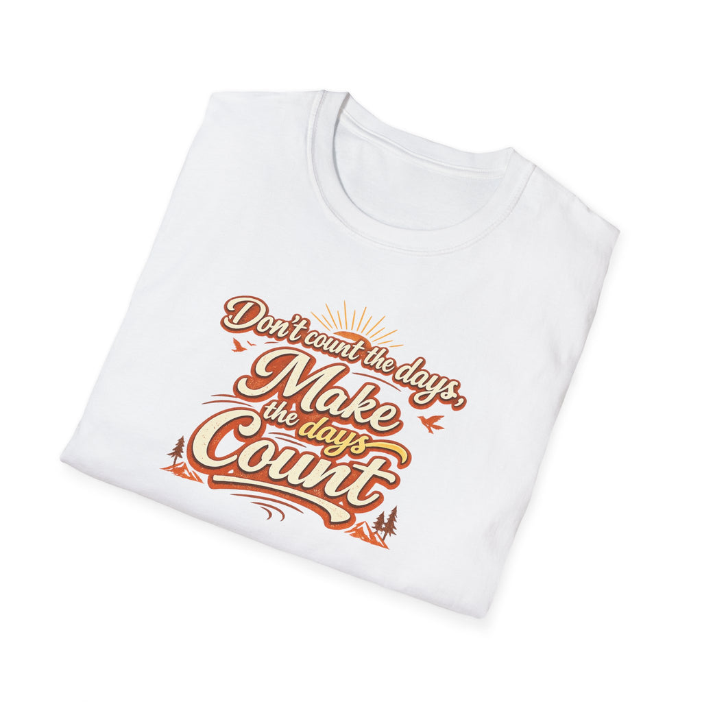 Make the Days Count Shirt Motivational Quote T-Shirt Inspirational Typography Graphic Tee 6 colors 100% cotton