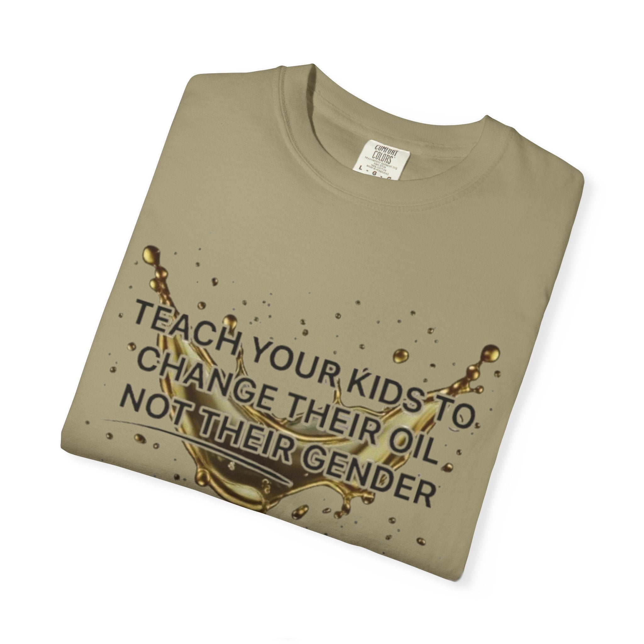 Teach Your Kids To Change Their Oil, Not Gender Tee Conservative Parenting Shirt Mom & Dad Values Gift 7 colors 100% cotton