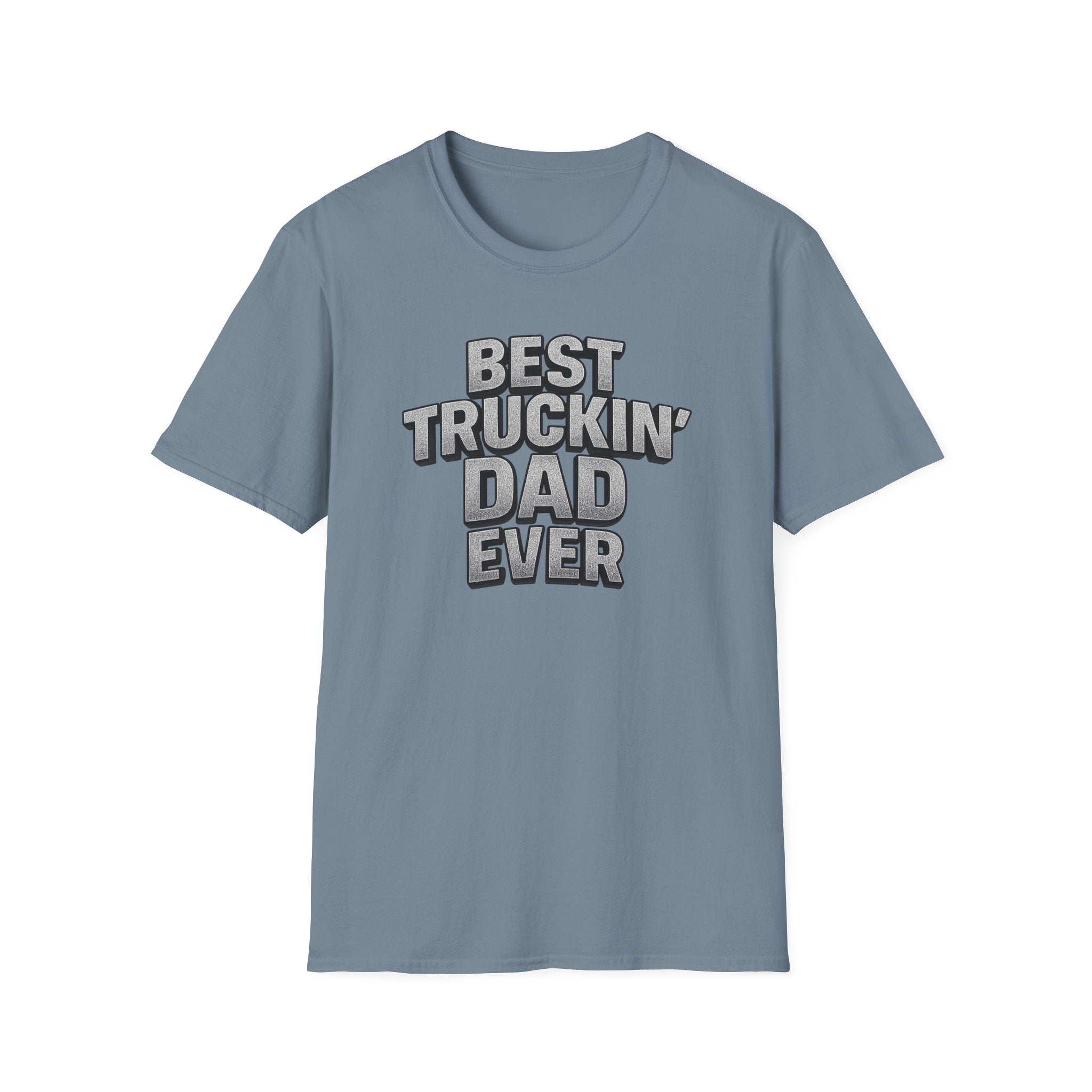 Best Truckin' Dad Ever T-Shirt Father's Day Gift for Trucker Dads with Attitude 6 colors 100% cotton