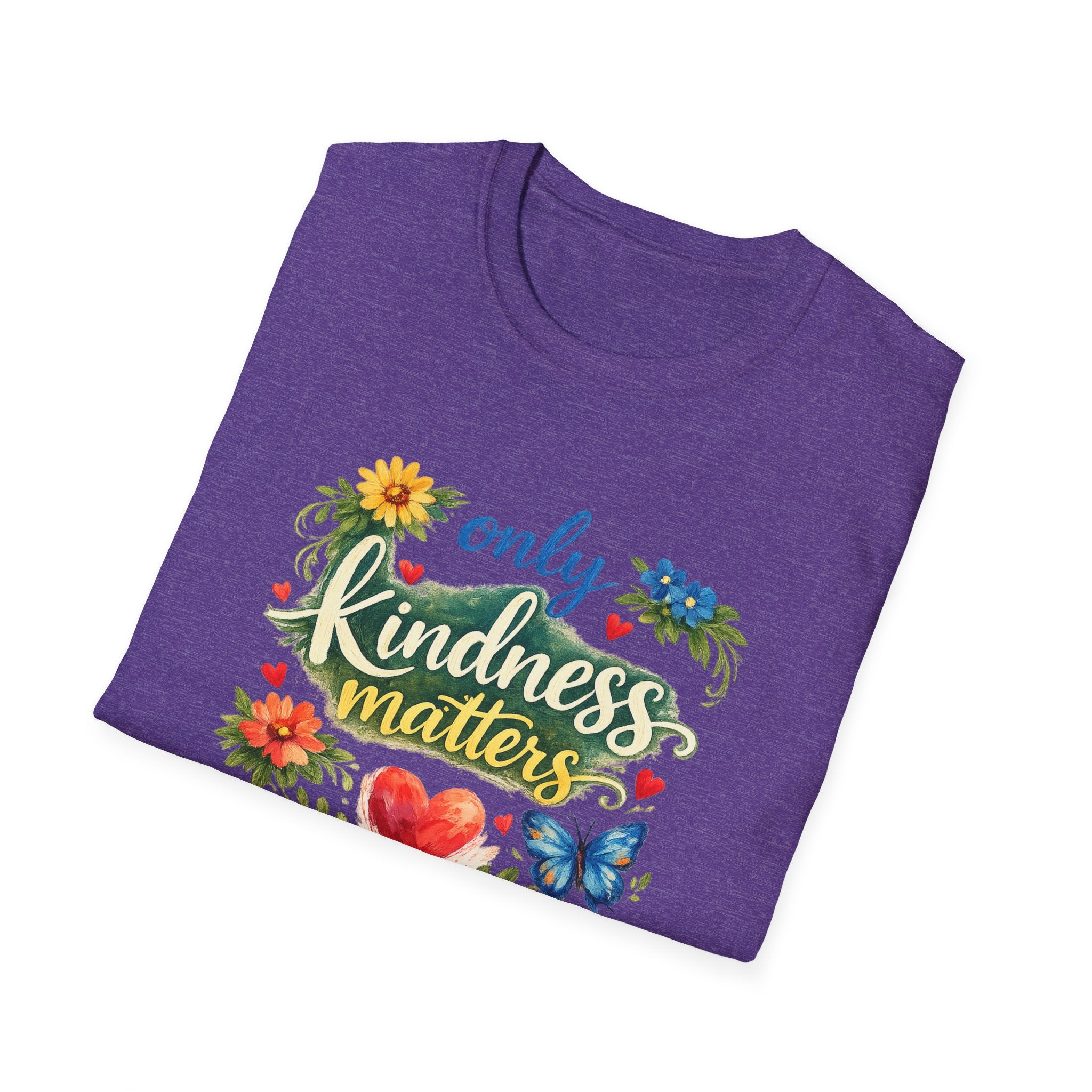 Only Kindness Matters Shirt Inspirational Kindness Tee Uplifting Message Tee Meaningful Gift 7 colors 100% cotton
