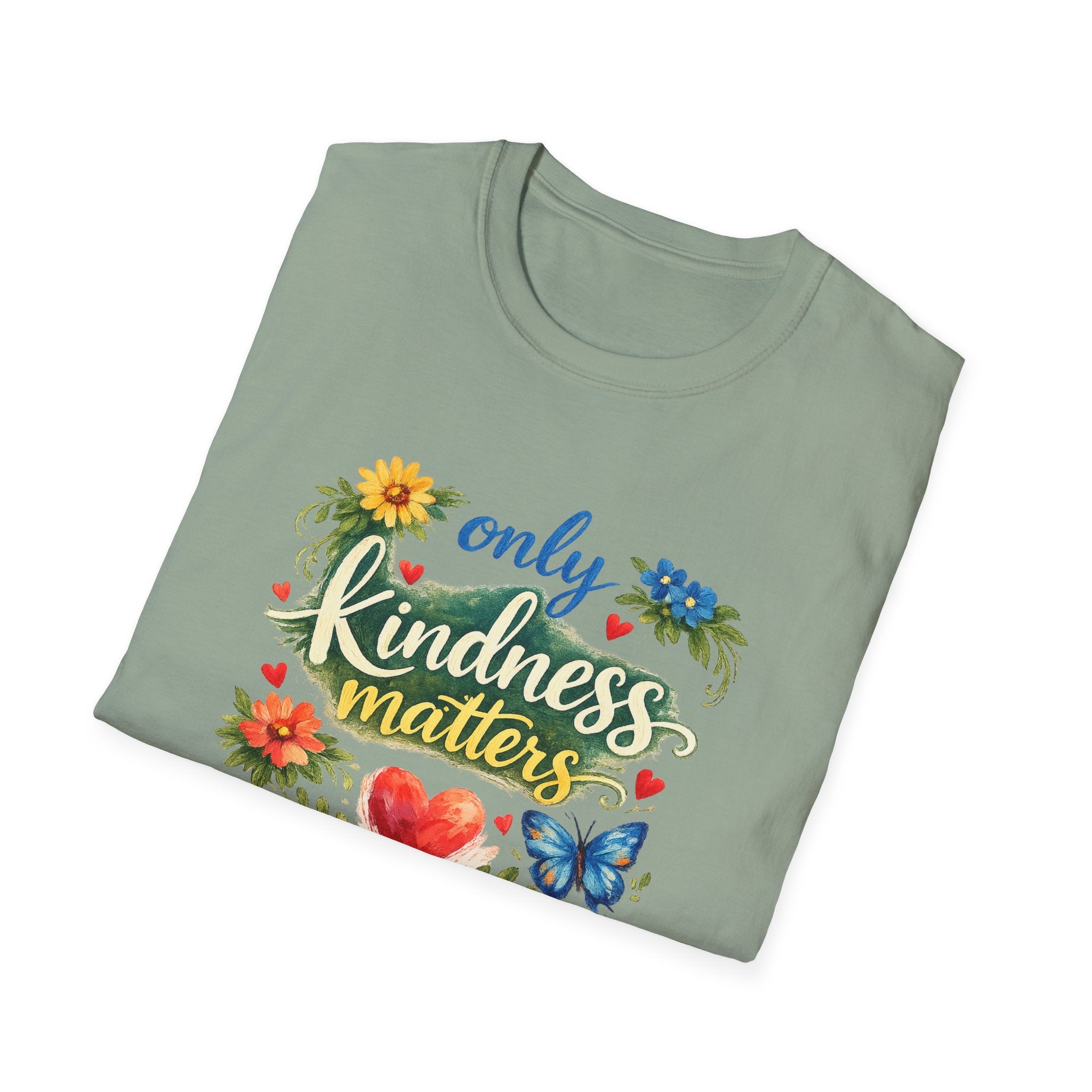 Only Kindness Matters Shirt Inspirational Kindness Tee Uplifting Message Tee Meaningful Gift 7 colors 100% cotton