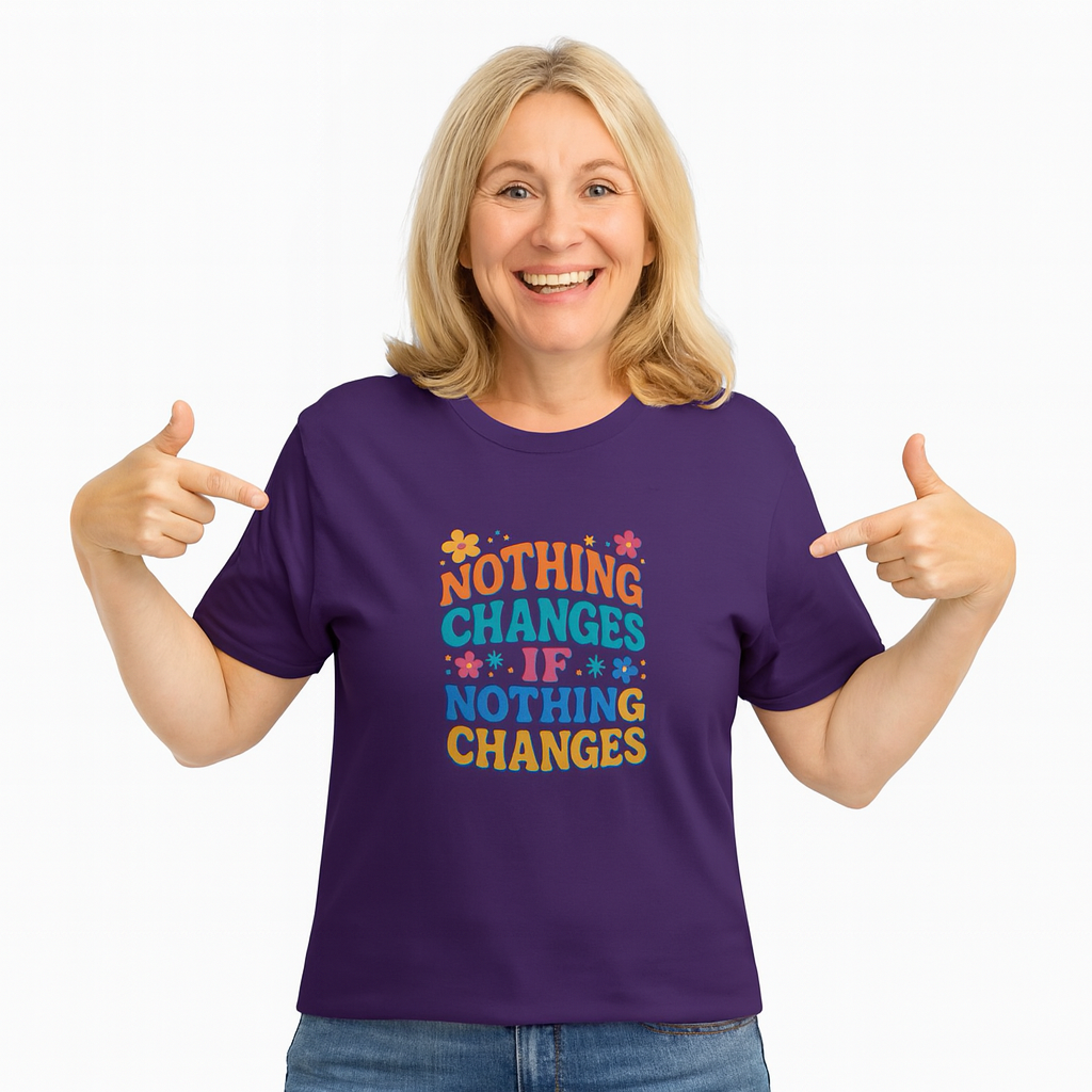 Retro Motivational T-Shirt Nothing Changes If Nothing Changes Positive Quote Tee 5 colors 100% cotton