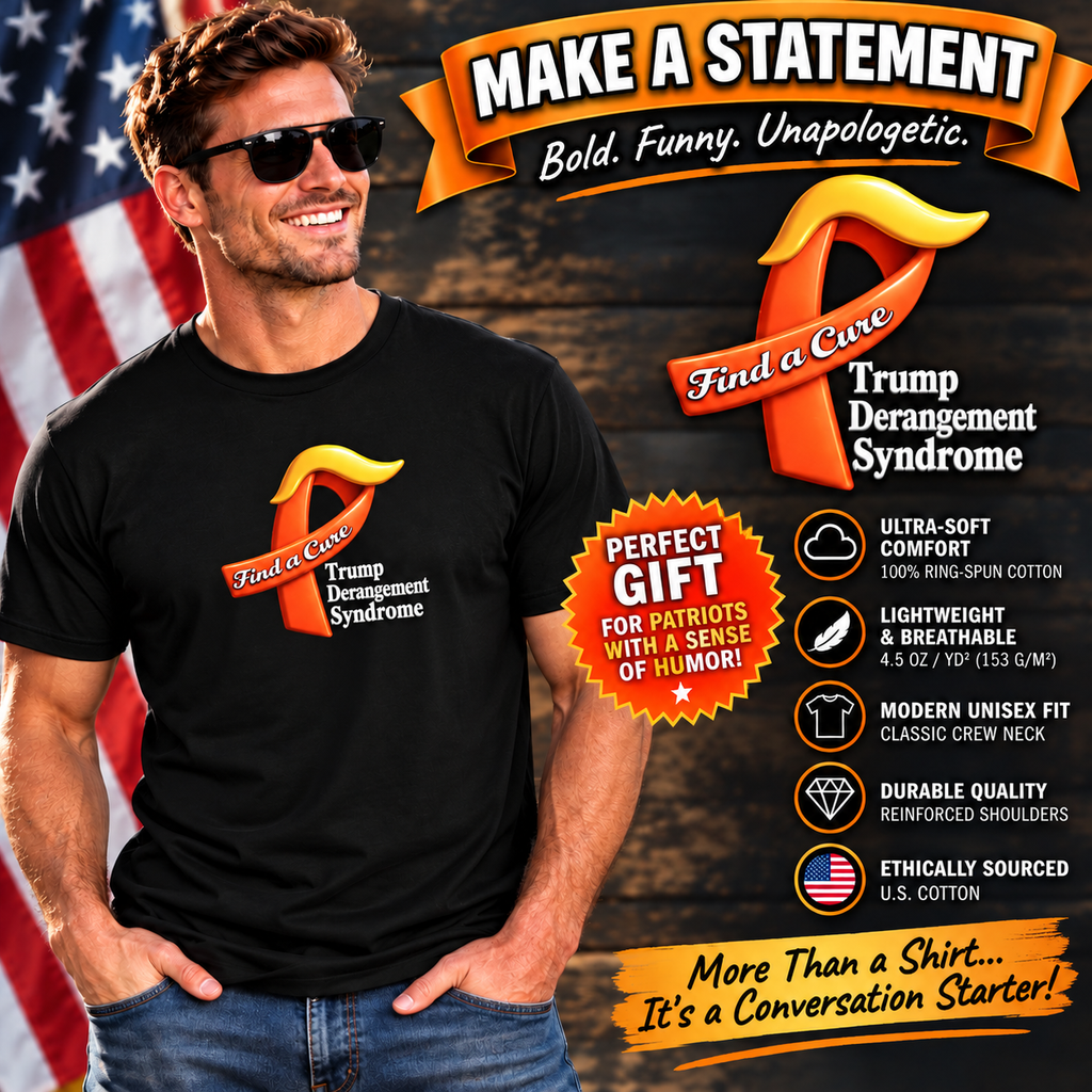 SatsandStripes.com Find a Cure – Trump Derangement Syndrome T-Shirt | Funny Political Satire Tee 7 colors - 100% cotton